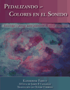 Pedalizando Colores en el Sonido: Lecciones y piezas para pianistas de nivel elemental