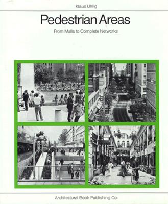 Pedestrian Areas: From Malls to Complete Networks - Uhlig, Klaus