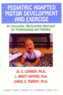 Pediatric Adapted Motor Development and Exercise: An Innovative Multisystem Approach for Professionals and Families