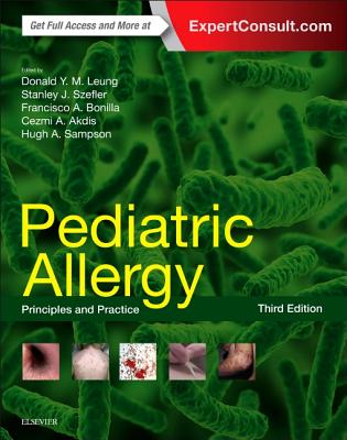 Pediatric Allergy: Principles and Practice - Szefler, Stanley J, MD, and Bonilla, Francisco A, MD, PhD, and Akdis, Cezmi A