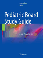 Pediatric Board Study Guide: A Last Minute Review