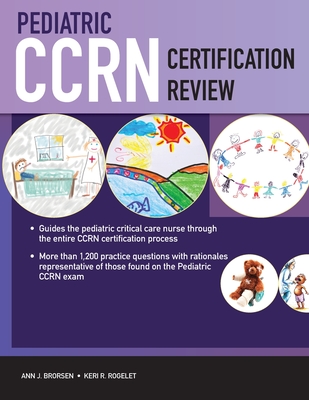 Pediatric Ccrn Certification Review - Brorsen, Ann J, and Rogelet, Keri R