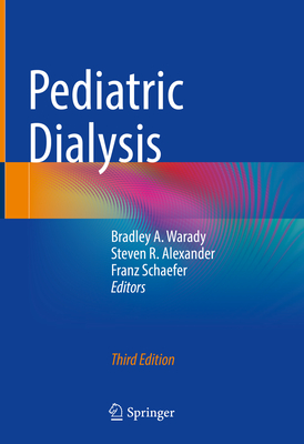 Pediatric Dialysis - Warady, Bradley A (Editor), and Alexander, Steven R (Editor), and Schaefer, Franz (Editor)
