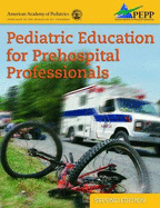Pediatric Education for Prehospital Professionals (Pepp), 2nd Edition - American Academy of Pediatrics