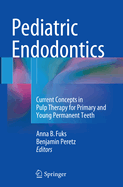 Pediatric Endodontics: Current Concepts in Pulp Therapy for Primary and Young PermanentTeeth