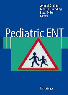 Pediatric ENT - Graham, John M (Editor), and Scadding, Glenis K (Editor), and Bull, Peter D (Editor)