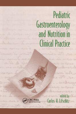 Pediatric Gastroenterology and Nutrition in Clinical Practice - Lifschitz, Carlos H