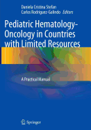 Pediatric Hematology-Oncology in Countries with Limited Resources: A Practical Manual