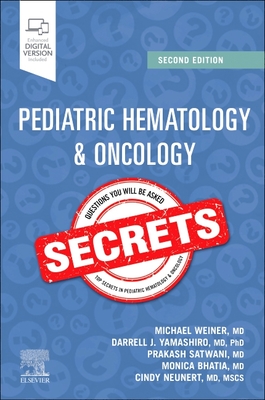 Pediatric Hematology & Oncology Secrets - Weiner, Michael A, MD, and Yamashiro, Darrell J, MD, and Satwani, Prakash, MD