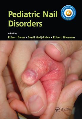 Pediatric Nail Disorders - Baran, Robert, MD (Editor), and Hadj-Rabia, Smail (Editor), and Silverman, Robert (Editor)