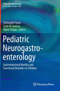 Pediatric Neurogastroenterology: Gastrointestinal Motility and Functional Disorders in Children