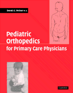 Pediatric Orthopedics for Primary Care Physicians - Weiner, Dennis S (Editor), and Jones, Kerwyn (Editor)