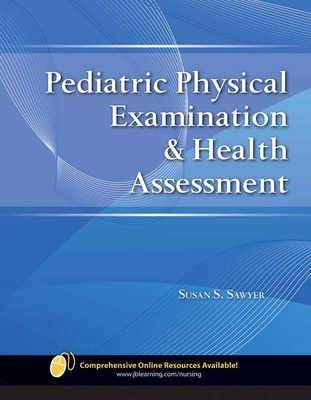 Pediatric Physical Examination & Health Assessment - Sawyer, Susan S