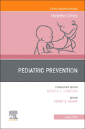 Pediatric Prevention, an Issue of Pediatric Clinics of North America: Volume 67-3