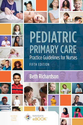 Pediatric Primary Care: Practice Guidelines for Nurses: Practice Guidelines for Nurses - Richardson, Beth