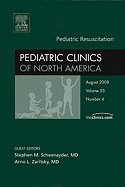Pediatric Resuscitation, an Issue of Pediatric Clinics: Volume 55-4