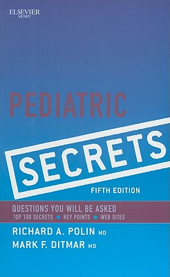 Pediatric Secrets - Polin, Richard, MD, and Ditmar, Mark F, MD