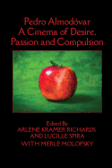 Pedro Almod?var: A Cinema of Desire, Passion and Compulsion