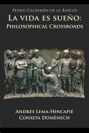 Pedro Calderon de La Barca's La Vida Es Sueno: Philosophical Crossroads