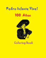 Pedro Infante Vive! 100 Cien Aos Coloring Book