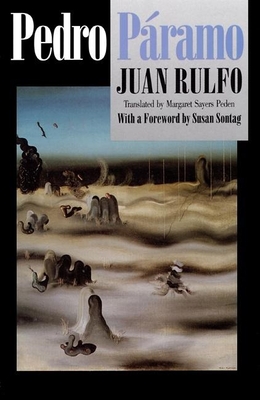Pedro Pramo - Rulfo, Juan, and Peden, Margaret Sayers, Prof. (Translated by), and Sontag, Susan (Foreword by)