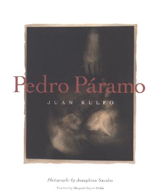 Pedro P&#xe1;ramo - Rulfo, Juan, and Sacabo, Josephine (Photographer), and Peden, Margaret Sayers, Prof. (Translated by)