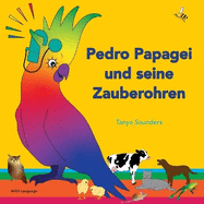 Pedro Papagei und seine Zauberohren: speziell fr junge Lernende konzipiert, die gerade versuchen, ihre ersten Worte zu sagen