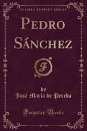 Pedro Snchez (Classic Reprint)