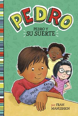 Pedro Y Su Suerte - Manushkin, Fran, and Lyon, Tammie (Illustrator), and Aparicio Publishing LLC, Aparicio Publishing (Translated by)