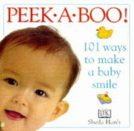 Peek A Boo: 101 Ways to Make A Baby Smile