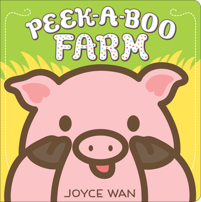 Peek-A-Boo Farm - Wan, Joyce (Illustrator)