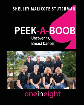 Peek-A-Boob: Uncovering Breast Cancer - Malicote Stutchman, Shelley