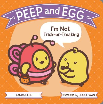 Peep and Egg: I'm Not Trick-Or-Treating - Gehl, Laura