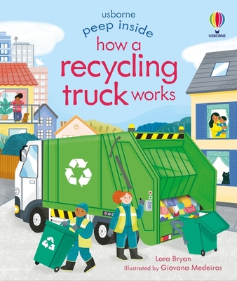 Peep Inside How a Recycling Truck Works - Bryan, Lara, and Medeiros, Giovana (Illustrator)