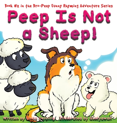 Peep Is Not a Sheep! - Denning, Linda, and Denning, Emily (Editor), and Gustyawan (Illustrator)