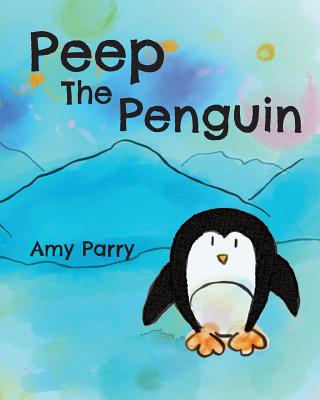 Peep the Penguin - Parry, Amy