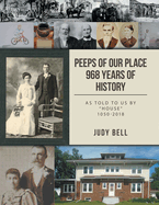 Peeps of our Place 968 Years of History: As told to us by "House" 1050-2018