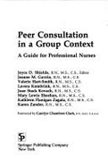 Peer Consultation in a Group Context: A Guide for Professional Nurses
