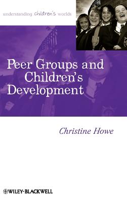 Peer Groups Childrens Development - Howe, Christine