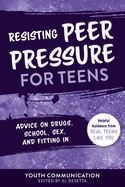 Peer Pressure for Teens: Advice on Drugs, School, Sex, and Fitting In