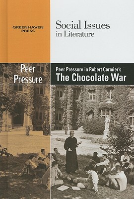 Peer Pressure in Robert Cormier's the Chocolate War - Bryfonski, Dedria (Editor)