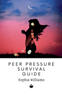 Peer Pressure Survival Guide