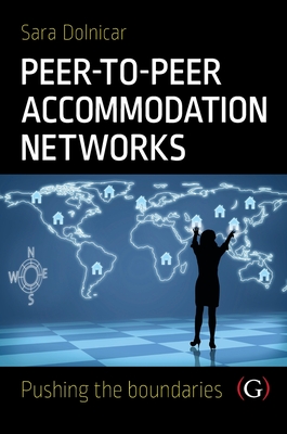 Peer to Peer Accommodation Networks: An Examination - Dolnicar, Sara, Professor