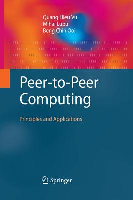 Peer-To-Peer Computing: Principles and Applications - Vu, Quang Hieu, and Lupu, Mihai, and Ooi, Beng Chin