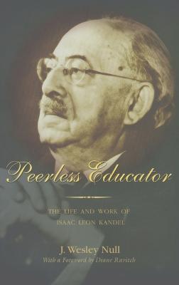 Peerless Educator: The Life and Work of Isaac Leon Kandel - Sadovnik, Alan R, and Semel, Susan F, and Null, J Wesley