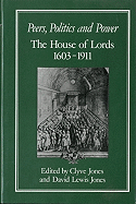 Peers, Politics and Power: House of Lords, 1603-1911