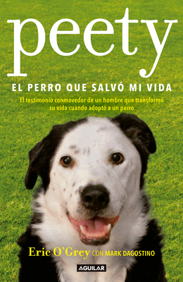 Peety, El Perro Que Salvo Mi Vida / Walking with Peety: The Dog Who Saved My Life - Ogrey, Eric, and Dagostino, Mark