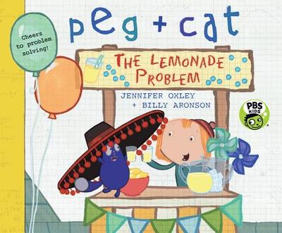 Peg + Cat: The Lemonade Problem - Oxley, Jennifer, and Aronson, Billy
