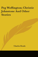 Peg Woffington; Christie Johnstone And Other Stories