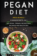 Pegan Diet: MEGA BUNDLE - 6 Manuscripts in 1 - 240+ Pegan - friendly recipes for a balanced and healthy diet